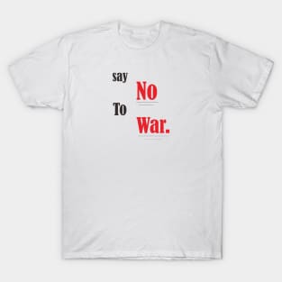 Say no to war T-Shirt